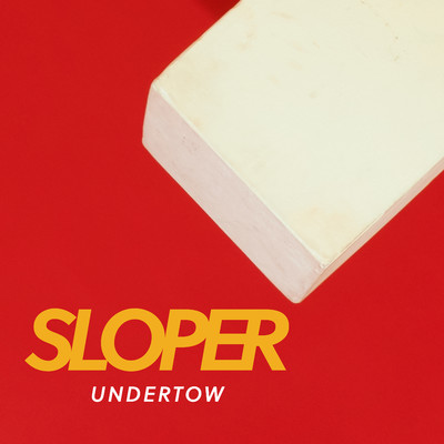 Undertow/Sloper