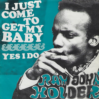 アルバム/I Just Come To Get My Baby ／ Yes I Do/Ram John Holder