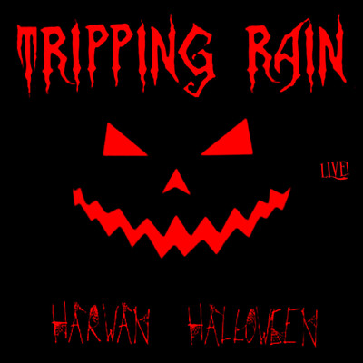 Harwan Halloween (Live)/Tripping Rain