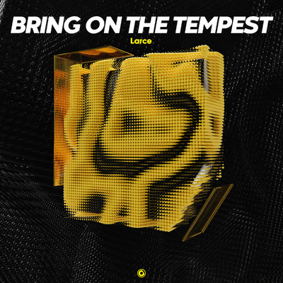 Bring On The Tempest/Larce