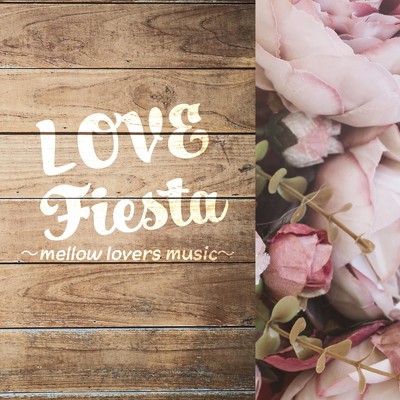 LOVE Fiesta 〜mellow lovers music〜/DJ SAMURAI SERVICE Production
