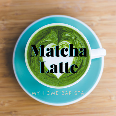 My Home Barista - Matcha Latte/Relaxing Piano Crew