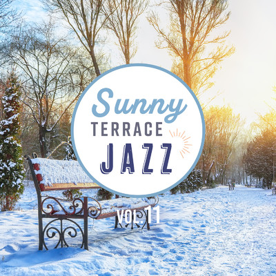 アルバム/Sunny Terrace Jazz Vol.11/Cafe lounge Jazz & Love Bossa