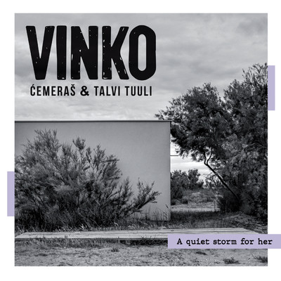 A Quiet Storm For Her/Vinko Cemeras & Talvi Tuuli