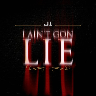 I Ain't Gon Lie (Clean)/J.I the Prince of N.Y