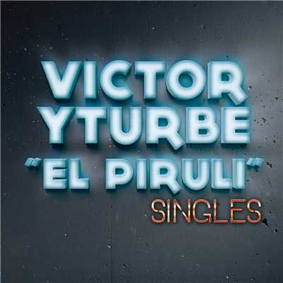 アルバム/Singles/Victor Yturbe ”El Piruli”