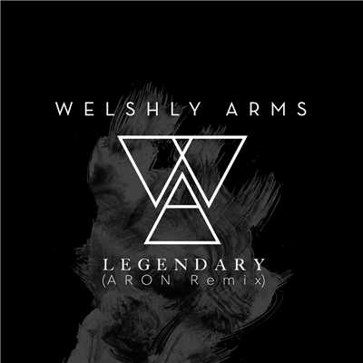 シングル/Legendary (ARON Remix)/Welshly Arms
