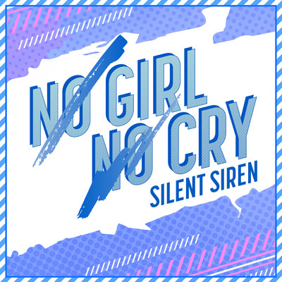 シングル/NO GIRL NO CRY (SILENT SIREN ver.)/SILENT SIREN