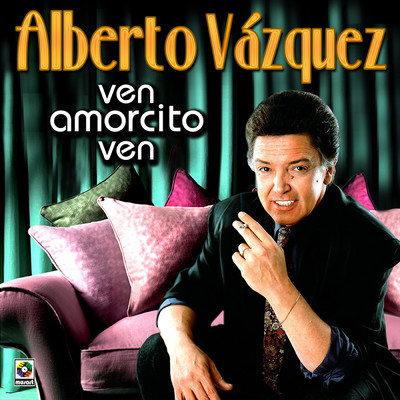 Ven Amorcito, Ven/Alberto Vazquez