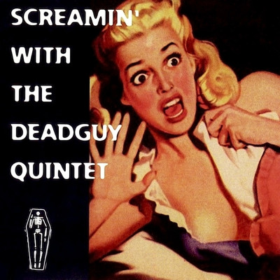 アルバム/Screamin' With The Deadguy Quintet/Deadguy