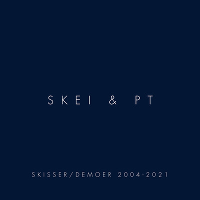 Skisser／Demoer 2004 - 2021/Skei & PT