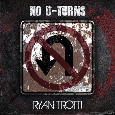 No U-Turns/Ryan Trotti