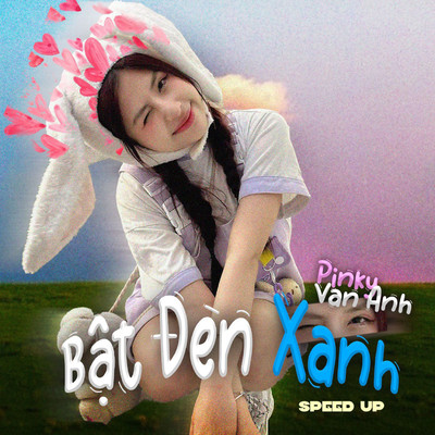 Bat den xanh (Speed up)/Van Anh Pinky