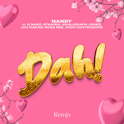Dah！ (feat. G Nako, Joh Makini, Rosa Ree, Khaligraph Jones, Moni Centrozone & Stamina) [Remix]/Nandy