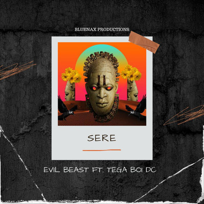 Sere (feat. Tega boi dc)/Evil Beast