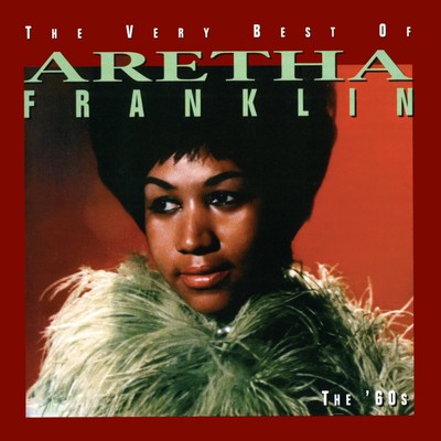 The Very Best Of Aretha Franklin - The 60's/アレサ・フランクリン