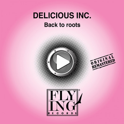 シングル/Back to Roots (Back To You)/Delicious Inc.
