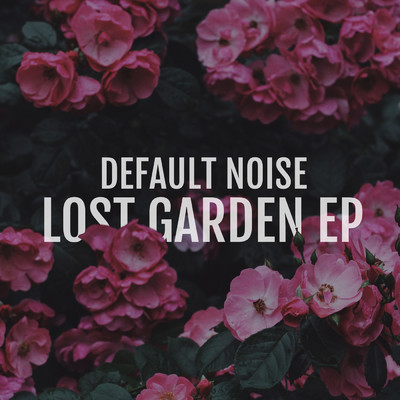 Lost Garden/Default Noise