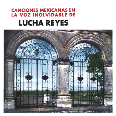 Canciones Mexicanas En La Voz Inolvidable De Lucha Reyes/Lucha Reyes