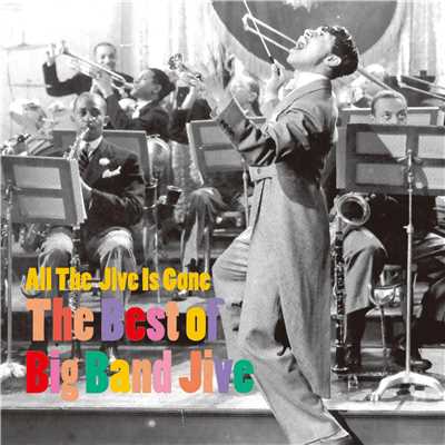All The Jive Is Gone - The Best of Big Band Jive/Various Artists