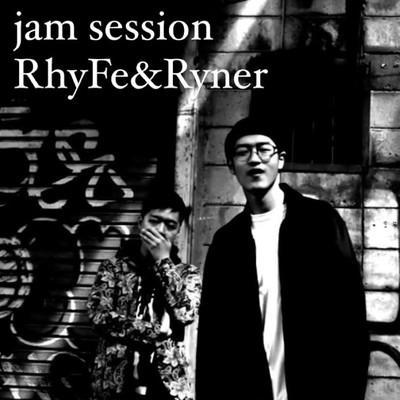 jam session/RhyFe & Ryner