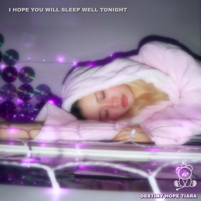 I Hope You Will Sleep Well Tonight (Acoustic)/Destiny Hope Tiara