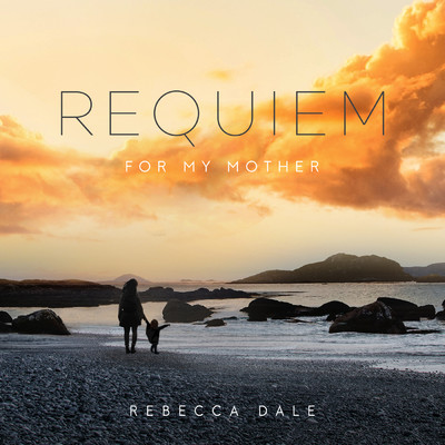 Dale: Requiem For My Mother/Clark Rundell／Louise Alder／Trystan／Kantos Chamber Choir／ロイヤル・リヴァプール・フィルハーモニー管弦楽団／Jeff Atmajian／Nazan Fikret／The Cantus Ensemble／The Studio Orchestra