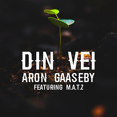 シングル/Din vei (featuring M.A.T.Z)/Ar0n & Gaaseby