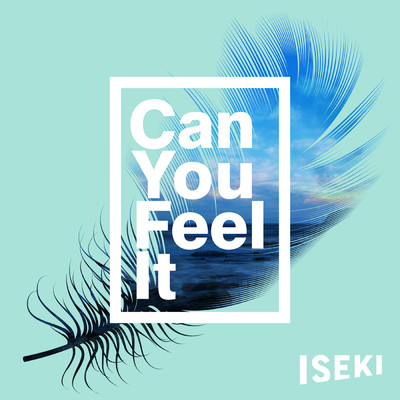 シングル/Can You Feel It/ISEKI
