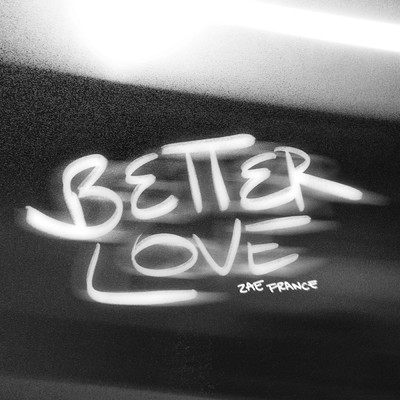 Better Love (Clean)/Zae France