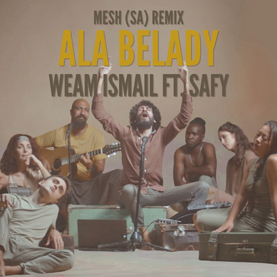 Ala Belady (featuring SAFY, MESH (SA)／MESH (SA) Remix)/Weam Ismail