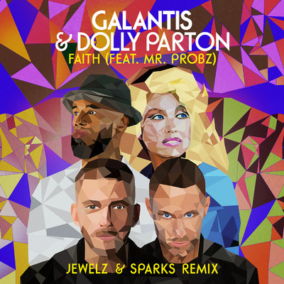シングル/Faith (feat. Mr. Probz) [Jewelz & Sparks Remix]/Galantis & Dolly Parton