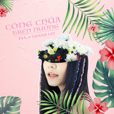 Cong Chua Tren Nuong (feat. Thanh GiT)/Tia