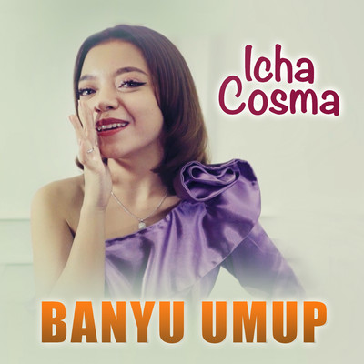 Banyu Umup/Icha Cosma