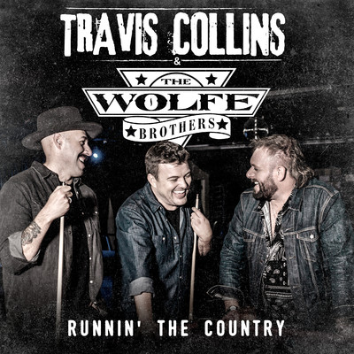 Runnin' The Country/Travis Collins & The Wolfe Brothers