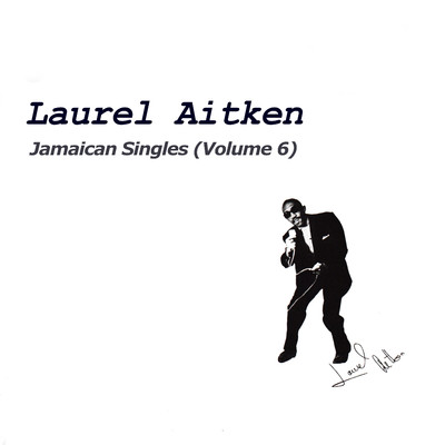 アルバム/Jamaican Singles, Vol. 6/Laurel Aitken