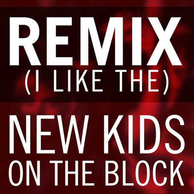 シングル/リミックス ～新しい君が好き～/New Kids On The Block