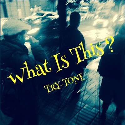 シングル/What Is This？/TRY-TONE