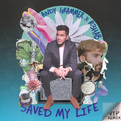 Saved My Life (R3HAB VIP Remix)/Andy Grammer／R3HAB