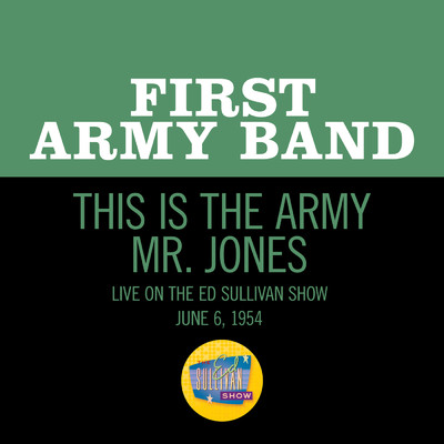 This Is The Army Mr. Jones (Live On The Ed Sullivan Show, June 6, 1954)/First Army Band