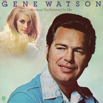 Because You Believed In Me/Gene Watson