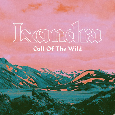 シングル/Call Of The Wild (Ad Version)/Lxandra
