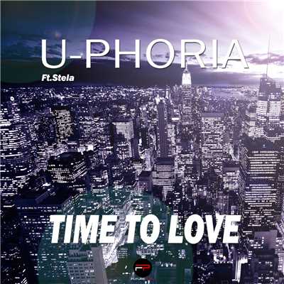 Time To Love (featuring Stela／Radio Edit)/U-Phoria