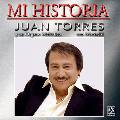 アルバム/Mi Historia: Con Mariachi/Juan Torres