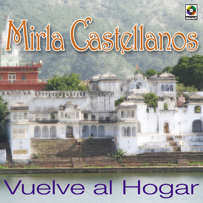 Vuelve Al Hogar/Mirla Castellanos