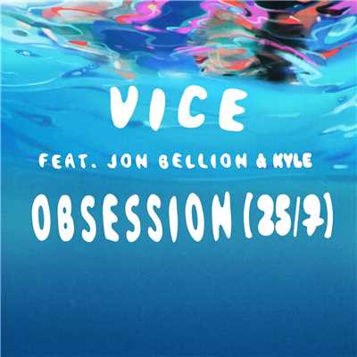 シングル/Obsession (25／7) [feat. Jon Bellion & Kyle]/Vice