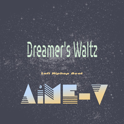Dreamer's Waltz (Lofi Hiphop Beat)/AiME-V