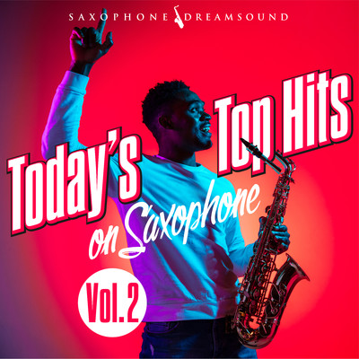 アルバム/Today's Top Hits on Saxophone, Vol. 2/Saxophone Dreamsound