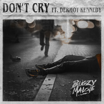 Don't Cry (feat. Dermot Kennedy)/Bugzy Malone