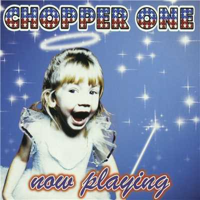 Now Playing/Chopper One